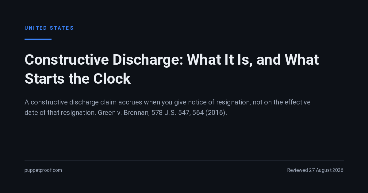 United States. Constructive discharge: a claim accrues when you give notice of resignation, not on the effective date of that resignation, under Green v. Brennan.
