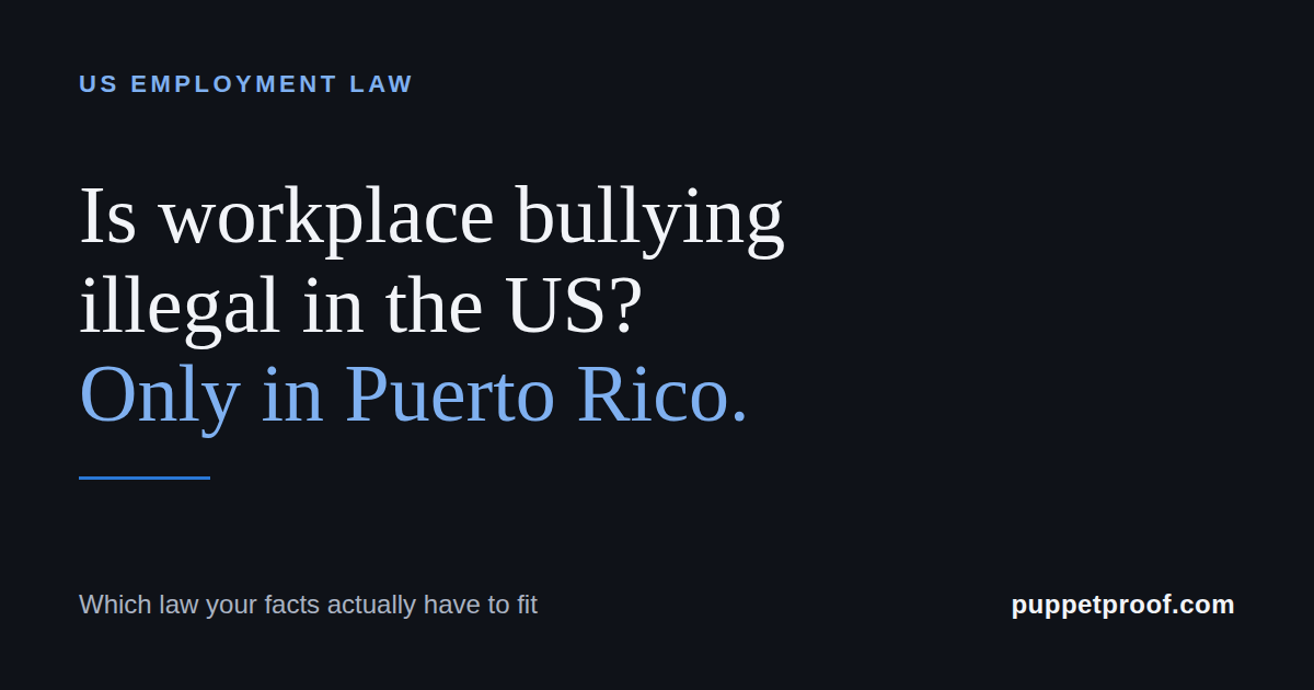 Is workplace bullying illegal in the US? Only in Puerto Rico.